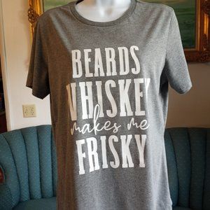 T-Shirt NWOT "Beards Whiskey Make Me Frisky" Size M Gray/White-Item #323